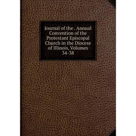Книга Journal of the. Annual Convention of the Protestant Episcopal Church in the Diocese of Illinois, Volumes 34-38
Книга Journal of the. Annual Convention of the Protestant Episcopal Church in the Diocese of Illinois, Volumes 34-38