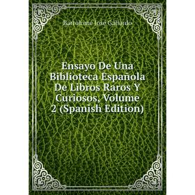 Книга Ensayo De Una Biblioteca Española De Libros Raros Y Curiosos, Volume 2 (Spanish Edition)
Книга Ensayo De Una Biblioteca Española De Libros Raros Y Curiosos, Volume 2 (Spanish Edition)