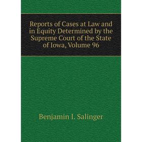 Книга Reports of Cases at Law and in Equity Determined by the Supreme Court of the State of Iowa, Volume 96
Книга Reports of Cases at Law and in Equity Determined by the Supreme Court of the State of Iowa, Volume 96