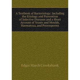 Книга A Textbook of Bacteriology: Including the Etiology and Prevention of Infective Diseases and a Short Account of Yeasts and Moulds, Haematoza
Книга A Textbook of Bacteriology: Including the Etiology and Prevention of Infective Diseases and a Short Account of Yeasts and Moulds, Haematoza