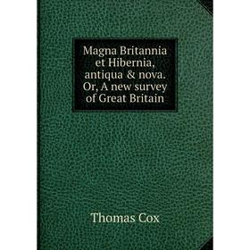 Книга Magna Britannia et Hibernia, antiqua & nova Or, A new survey of Great Britain
Книга Magna Britannia et Hibernia, antiqua & nova Or, A new survey of Great Britain