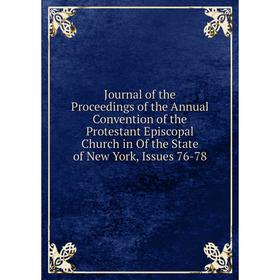 Книга Journal of the Proceedings of the Annual Convention of the Protestant Episcopal Church in Of the State of New York, Issues 76-78
Книга Journal of the Proceedings of the Annual Convention of the Protestant Episcopal Church in Of the State of New York, Issues 76-78