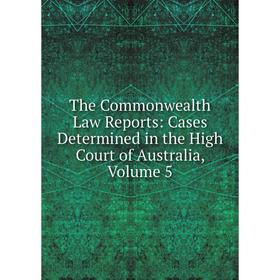 Книга The Commonwealth Law Reports: Cases Determined in the High Court of Australia, Volume 5
Книга The Commonwealth Law Reports: Cases Determined in the High Court of Australia, Volume 5