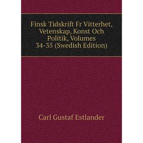 Книга Finsk Tidskrift Fr Vitterhet, Vetenskap, Konst Och Politik, Volumes 34-35 (Swedish Edition)
Книга Finsk Tidskrift Fr Vitterhet, Vetenskap, Konst Och Politik, Volumes 34-35 (Swedish Edition)