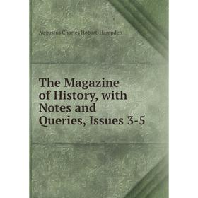Книга The Magazine of History, with Notes and Queries, Issues 3-5. Augustus Charles Hobart-Hampden
Книга The Magazine of History, with Notes and Queries, Issues 3-5. Augustus Charles Hobart-Hampden