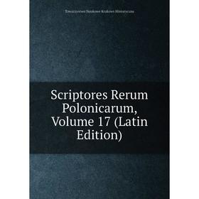 Книга Scriptores Rerum Polonicarum, Volume 17 (Latin Edition). Towarzystwo Naukowe Krakows Historyczna
Книга Scriptores Rerum Polonicarum, Volume 17 (Latin Edition). Towarzystwo Naukowe Krakows Historyczna