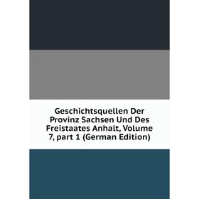 Книга Geschichtsquellen Der Provinz Sachsen Und Des Freistaates Anhalt, Volume 7, part 1 (German Edition)
Книга Geschichtsquellen Der Provinz Sachsen Und Des Freistaates Anhalt, Volume 7, part 1 (German Edition)