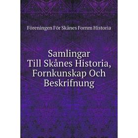 Книга Samlingar Till Skånes Historia, Fornkunskap Och Beskrifnung. Föreningen För Skånes Fornm Historia
Книга Samlingar Till Skånes Historia, Fornkunskap Och Beskrifnung. Föreningen För Skånes Fornm Historia