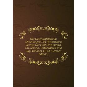 Книга Der Geschichtsfreund: Mitteilungen Des Historischen Vereins Der Fünf Orte Luzern, Uri, Schwyz, Unterwalden Und Zug, Volumes 41-42 (German Editio
Книга Der Geschichtsfreund: Mitteilungen Des Historischen Vereins Der Fünf Orte Luzern, Uri, Schwyz, Unterwalden Und Zug, Volumes 41-42 (German Editio