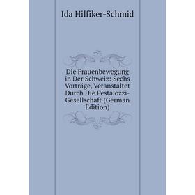 Книга Die Frauenbewegung in Der Schweiz: Sechs Vorträge, Veranstaltet Durch Die Pestalozzi-Gesellschaft (German Edition). Ida Hilfiker-Schmid
Книга Die Frauenbewegung in Der Schweiz: Sechs Vorträge, Veranstaltet Durch Die Pestalozzi-Gesellschaft (German Edition). Ida Hilfiker-Schmid