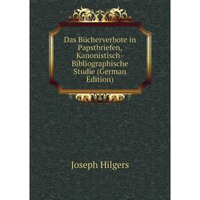 Книга Das Bücherverbote in Papstbriefen, Kanonistisch-Bibliographische Studie (German Edition). Joseph Hilgers
Книга Das Bücherverbote in Papstbriefen, Kanonistisch-Bibliographische Studie (German Edition). Joseph Hilgers