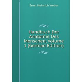 Книга Handbuch Der Anatomie Des Menschen, Volume 1 (German Edition). Ernst Heinrich Weber
Книга Handbuch Der Anatomie Des Menschen, Volume 1 (German Edition). Ernst Heinrich Weber