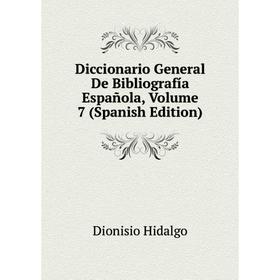 Книга Diccionario General De Bibliografía Española, Volume 7 (Spanish Edition). Dionisio Hidalgo
Книга Diccionario General De Bibliografía Española, Volume 7 (Spanish Edition). Dionisio Hidalgo