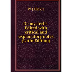 Книга De mysteriis. Edited with critical and explanatory notes (Latin Edition). W J Hickie
Книга De mysteriis. Edited with critical and explanatory notes (Latin Edition). W J Hickie