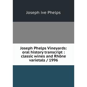 Книга Joseph Phelps Vineyards: oral history transcript: classic wines and Rhône varietals / 1996
Книга Joseph Phelps Vineyards: oral history transcript: classic wines and Rhône varietals / 1996