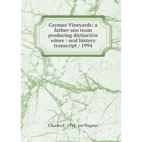 Книга Caymus Vineyards: a father-son team producing distinctive wines: oral history transcript/ 1994. Charles F. 1912- ive Wagner
Книга Caymus Vineyards: a father-son team producing distinctive wines: oral history transcript/ 1994. Charles F. 1912- ive Wagner