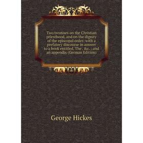 Книга Two treatises on the Christian priesthood, and on the dignity of the episcopal order: with a prefatory discourse in answer to a book entitled, T
Книга Two treatises on the Christian priesthood, and on the dignity of the episcopal order: with a prefatory discourse in answer to a book entitled, T