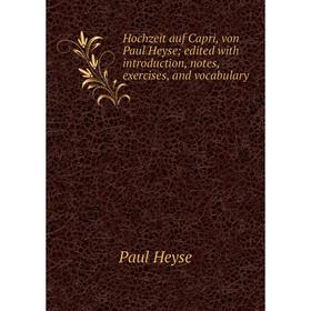 Книга Hochzeit auf Capri, von Paul Heyse; edited with introduction, notes, exercises, and vocabulary. Paul Heyse
Книга Hochzeit auf Capri, von Paul Heyse; edited with introduction, notes, exercises, and vocabulary. Paul Heyse