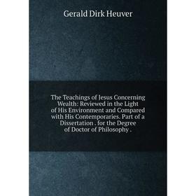 Книга The Teachings of Jesus Concerning Wealth: Reviewed in the Light of His Environment and Compared with His Contemporaries. Part of a Dissertation.
Книга The Teachings of Jesus Concerning Wealth: Reviewed in the Light of His Environment and Compared with His Contemporaries. Part of a Dissertation.