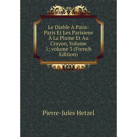 Книга Le Diable À Paris: Paris Et Les Parisiens À La Plume Et Au Crayon, Volume 1; volume 3
Книга Le Diable À Paris: Paris Et Les Parisiens À La Plume Et Au Crayon, Volume 1; volume 3
