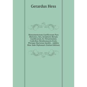 Книга Monumentorum Guelficorum Pars Historica, Seu, Scriptores Rerum Guelficarum, Ex Vetustissimis Codicibus Membranaceis Eruti, Plerique Hactenus Ine
Книга Monumentorum Guelficorum Pars Historica, Seu, Scriptores Rerum Guelficarum, Ex Vetustissimis Codicibus Membranaceis Eruti, Plerique Hactenus Ine