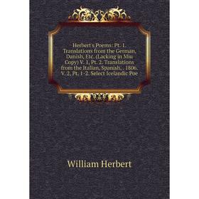 Книга Herbert's Poems: Pt. 1. Translations from the German, Danish, Etc. (Lacking in Miu Copy) V. 1, Pt. 2. Translations from the Italian, Spanish, 18
Книга Herbert's Poems: Pt. 1. Translations from the German, Danish, Etc. (Lacking in Miu Copy) V. 1, Pt. 2. Translations from the Italian, Spanish, 18