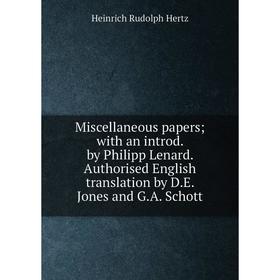 Книга Miscellaneous papers; with an introd by Philipp Lenard Authorised English translation by DE Jones and GA Schott
Книга Miscellaneous papers; with an introd by Philipp Lenard Authorised English translation by DE Jones and GA Schott