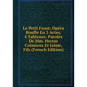 Книга Le Petit Faust; Opéra Bouffe En 3 Actes, 4 Tableaux Paroles De Mm Hector Crémieux Et Jaime
Книга Le Petit Faust; Opéra Bouffe En 3 Actes, 4 Tableaux Paroles De Mm Hector Crémieux Et Jaime