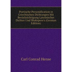 Книга Poetische Personification in Griechischen Dichtungen Mit Berücksichtigung Lateinischer Dichter Und Shakspere's (German Edition). Carl Conrad Hen
Книга Poetische Personification in Griechischen Dichtungen Mit Berücksichtigung Lateinischer Dichter Und Shakspere's (German Edition). Carl Conrad Hen
