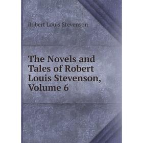 Книга The Novels and Tales of Robert Louis Stevenson, Volume 6. Stevenson Robert Louis
Книга The Novels and Tales of Robert Louis Stevenson, Volume 6. Stevenson Robert Louis