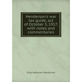 Книга Henderson's war tax guide, act of October 3, 1917, with notes and commentaries. Elias Heckman Henderson
Книга Henderson's war tax guide, act of October 3, 1917, with notes and commentaries. Elias Heckman Henderson