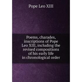 Книга Poems, charades, inscriptions of Pope Leo XIII, including the revised compositions of his early life in chronological order. Pope Leo XIII
Книга Poems, charades, inscriptions of Pope Leo XIII, including the revised compositions of his early life in chronological order. Pope Leo XIII