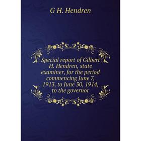 Книга Special report of Gilbert H. Hendren, state examiner, for the period commencing June 7, 1913, to June 30, 1914, to the governor. G H. Hendren
Книга Special report of Gilbert H. Hendren, state examiner, for the period commencing June 7, 1913, to June 30, 1914, to the governor. G H. Hendren