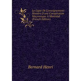 Книга La Ligue De L'enseignement: Histoire D'une Conspiration Maçonnique À Montréal
Книга La Ligue De L'enseignement: Histoire D'une Conspiration Maçonnique À Montréal