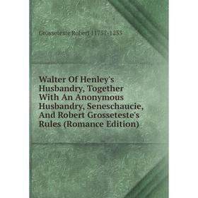 Книга Walter Of Henley's Husbandry, Together With An Anonymous Husbandry, Seneschaucie, And Robert Grosseteste's Rules (Romance Edition)
Книга Walter Of Henley's Husbandry, Together With An Anonymous Husbandry, Seneschaucie, And Robert Grosseteste's Rules (Romance Edition)