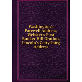 Книга Washington's Farewell Address, Webster's First Bunker Hill Oration, Lincoln's Gettysburg Address
Книга Washington's Farewell Address, Webster's First Bunker Hill Oration, Lincoln's Gettysburg Address