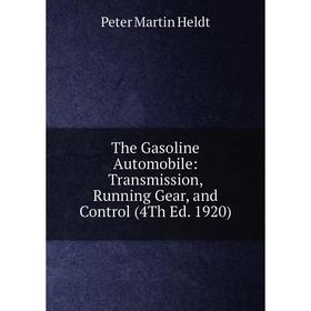 Книга The Gasoline Automobile: Transmission, Running Gear, and Control (4Th Ed. 1920). Peter Martin Heldt
Книга The Gasoline Automobile: Transmission, Running Gear, and Control (4Th Ed. 1920). Peter Martin Heldt