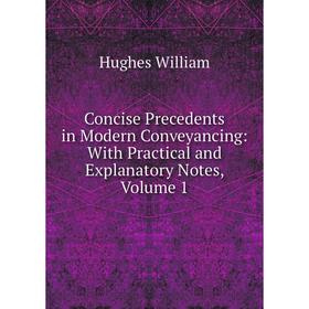Книга Concise Precedents in Modern Conveyancing: With Practical and Explanatory Notes, Volume 1. Hughes William
Книга Concise Precedents in Modern Conveyancing: With Practical and Explanatory Notes, Volume 1. Hughes William