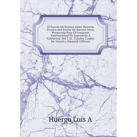 Книга El Puerto De Buenos Aires. Historia Tecnica Del Puerto De Buenos Aires, Preparada Para El Congreso Internacional De Ingenieria A Celebrarse Del
Книга El Puerto De Buenos Aires. Historia Tecnica Del Puerto De Buenos Aires, Preparada Para El Congreso Internacional De Ingenieria A Celebrarse Del