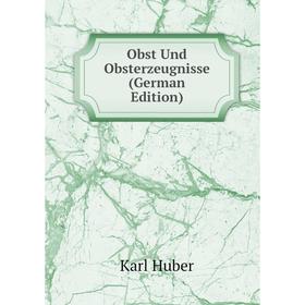Книга Obst Und Obsterzeugnisse
Книга Obst Und Obsterzeugnisse