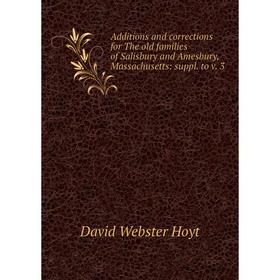 Книга Additions and corrections for The old families of Salisbury and Amesbury, Massachusetts: suppl. to v. 3. David Webster Hoyt
Книга Additions and corrections for The old families of Salisbury and Amesbury, Massachusetts: suppl. to v. 3. David Webster Hoyt