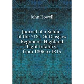 Книга Journal of a Soldier of the 71St, Or Glasgow Regiment: Highland Light Infantry, from 1806 to 1815
Книга Journal of a Soldier of the 71St, Or Glasgow Regiment: Highland Light Infantry, from 1806 to 1815
