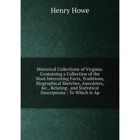 Книга Historical Collections of Virginia: Containing a Collection of the Most Interesting Facts, Traditions, Biographical Sketches, Anecdotes, c., Re
Книга Historical Collections of Virginia: Containing a Collection of the Most Interesting Facts, Traditions, Biographical Sketches, Anecdotes, c., Re