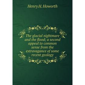 Книга The glacial nightmare and the flood; a second appeal to common sense from the extravagance of some recent geology. Henry H. Howorth
Книга The glacial nightmare and the flood; a second appeal to common sense from the extravagance of some recent geology. Henry H. Howorth