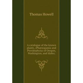 Книга A catalogue of the known plants, (Phænogamia and Pteridophyta) of Oregon, Washington, and Idaho. Thomas Howell
Книга A catalogue of the known plants, (Phænogamia and Pteridophyta) of Oregon, Washington, and Idaho. Thomas Howell