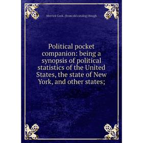 Книга Political pocket companion: being a synopsis of political statistics of the United States, the state of New York, and other states. Merrick Cook
Книга Political pocket companion: being a synopsis of political statistics of the United States, the state of New York, and other states. Merrick Cook
