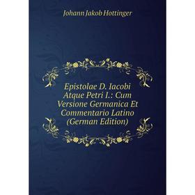 Книга Epistolae D. Iacobi Atque Petri I.: Cum Versione Germanica Et Commentario Latino (German Edition). Johann Jakob Hottinger
Книга Epistolae D. Iacobi Atque Petri I.: Cum Versione Germanica Et Commentario Latino (German Edition). Johann Jakob Hottinger