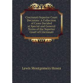 Книга Cincinnati Superior Court Decisions: A Collection of Cases Decided at Special and General Terms of the Superior Court of Cincinnati
Книга Cincinnati Superior Court Decisions: A Collection of Cases Decided at Special and General Terms of the Superior Court of Cincinnati