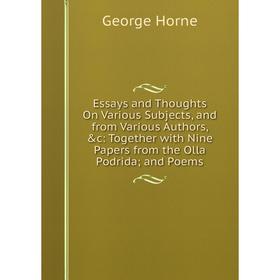 Книга Essays and Thoughts On Various Subjects, and from Various Authors, c: Together with Nine Papers from the Olla Podrida; and Poems. Horne George
Книга Essays and Thoughts On Various Subjects, and from Various Authors, c: Together with Nine Papers from the Olla Podrida; and Poems. Horne George