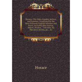 Книга Horace: The Odes, Epodes, Satires, and Epistles: Translated by the Most Eminent English Scholars and Poets, Including Ben Jonson, Milton, Dryden
Книга Horace: The Odes, Epodes, Satires, and Epistles: Translated by the Most Eminent English Scholars and Poets, Including Ben Jonson, Milton, Dryden